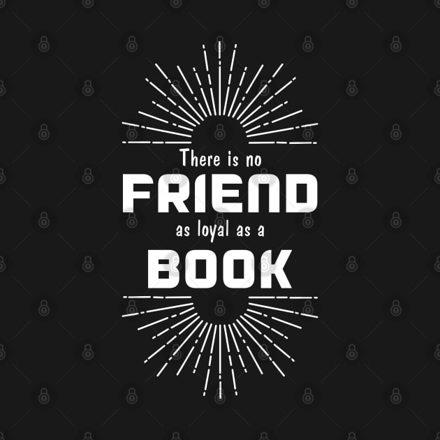 There is no friend as loyal as a book by All About Nerds