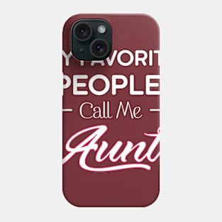 My Favorite People Call Me Aunt Phone Case