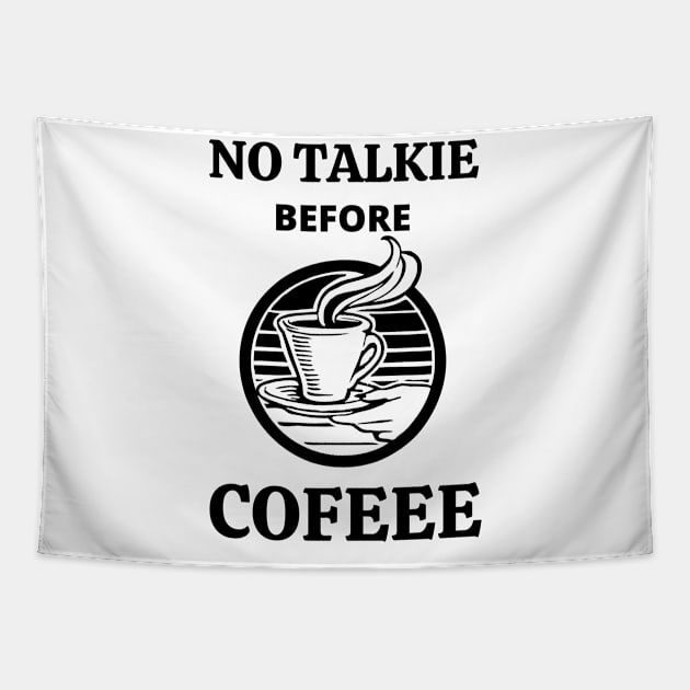 No Talkie Before Coffee Tapestry by MisaMarket