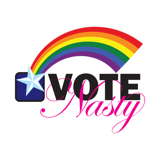 VOTE Nasty LGBTQ by PeregrinusCreative