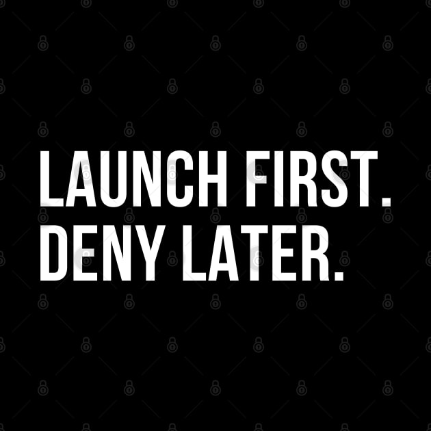 //LAUNCH FIRST. DENY LATER. by urban_whisper