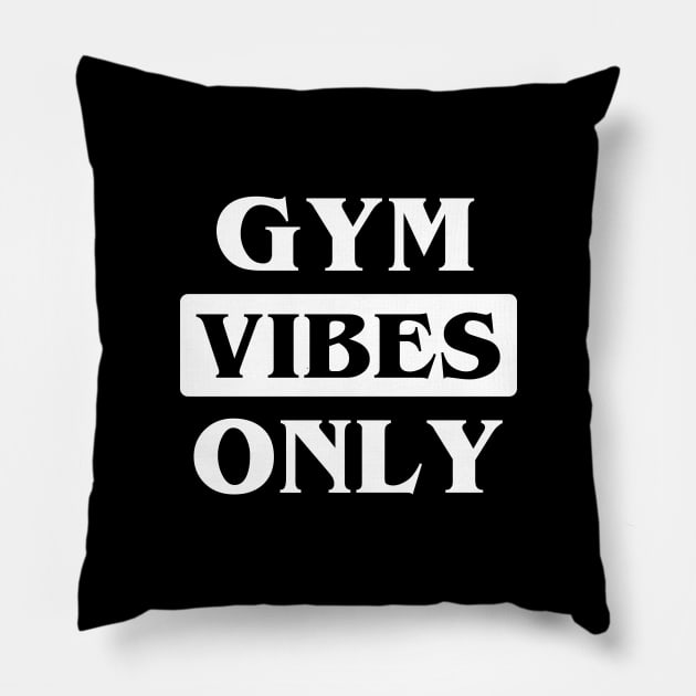 Gym Vibes Only Pillow by Woah_Jonny