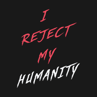 Scarlet | I Reject My Humanity T-Shirt