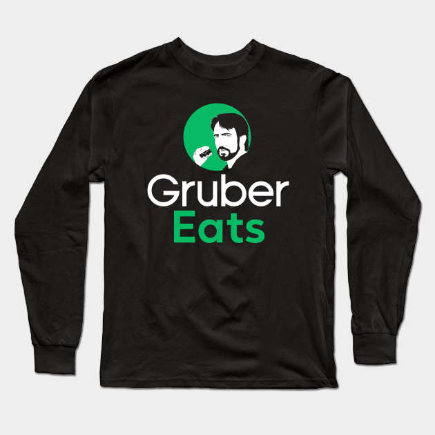 Gruber Eats - Hans Gruber - Hans Gruber - Long Sleeve T-Shirt