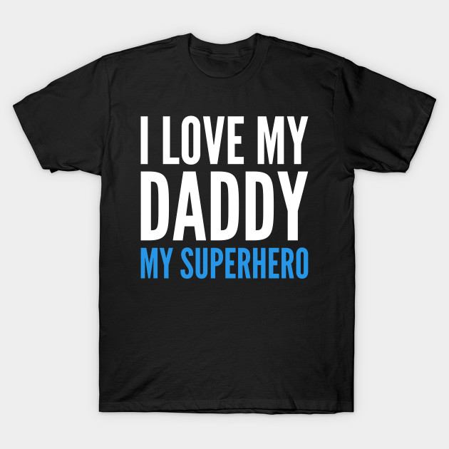 dad is my superhero shirt