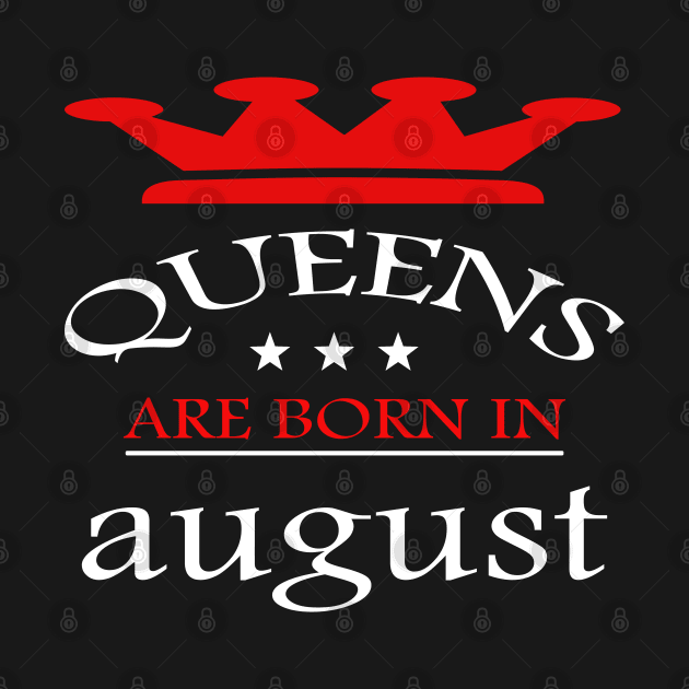 Queens Are Born in august by PinkBorn