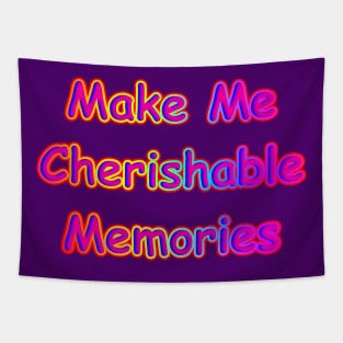 Make Me Cherishable Memories Tapestry