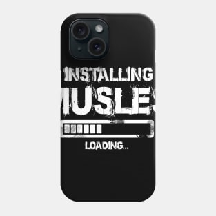 Gym Inspirational Shirt  - Installing Muscles Phone Case