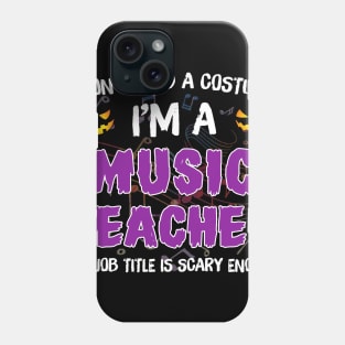 I_m A Music Teacher My Job Title Is Scary Costume Shirt Phone Case