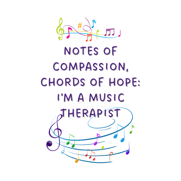 Notes of Compassion, Chords of Hope: I'm a Music Therapist by AcesTeeShop