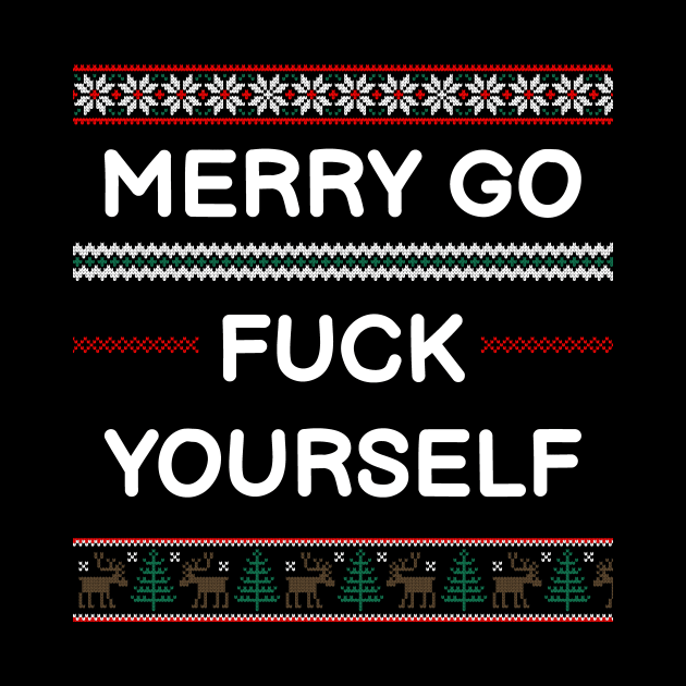 Merry go fuck yourself - Ugly Sweater by SNZLER