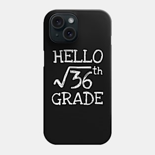 Hello 6th grade Square Root of 36 math Teacher Phone Case