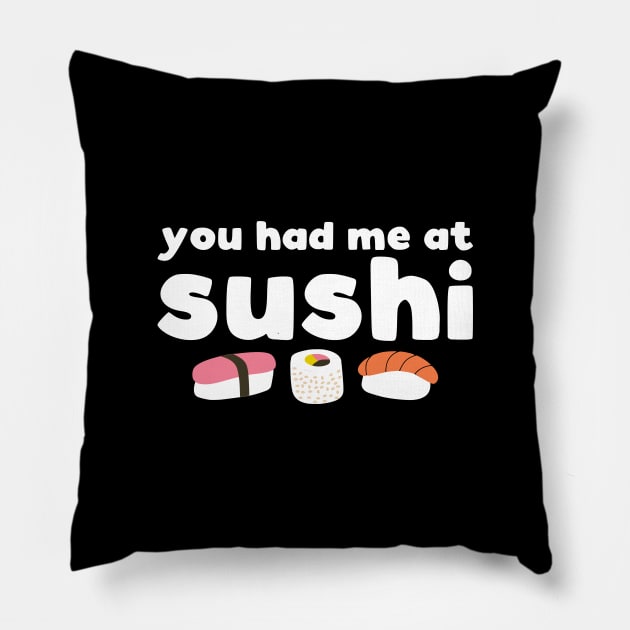 You had me at sushi - funny sushi lover slogan Pillow by kapotka