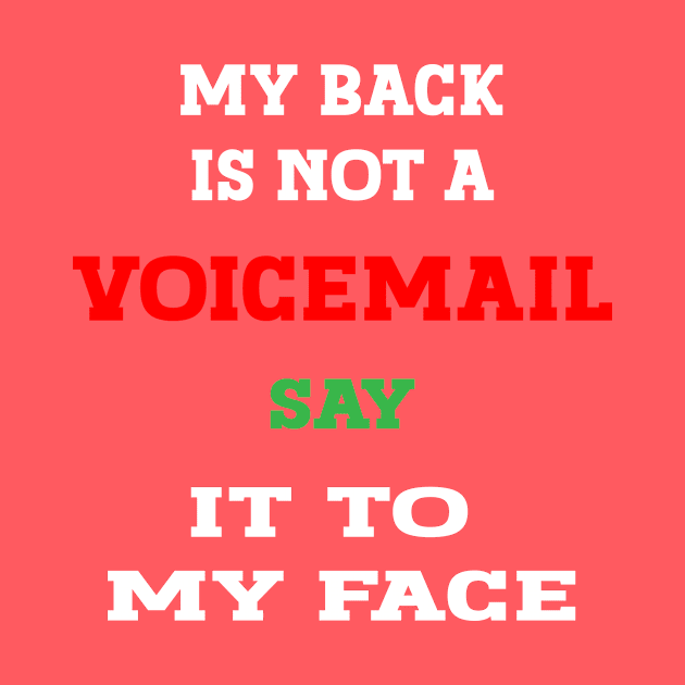 my back is not a voicemail say it to my face, Sarcastic Funny Tee, Expressive shirt, Offensive Shirt, Hilarious Shirt, Humor Shirt, Tee, Funny quotes shirt, Funny Tshirtessive by House Of Sales