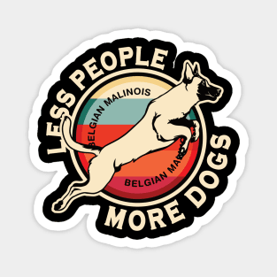 Belgian Malinois Less People More Dogs Magnet