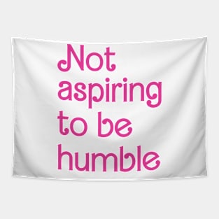 Not Aspiring To Be Humble, Feminist Girl Power for Democrat, Kamala Harris Humble Quote Pink Style Tapestry