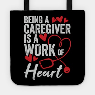 Being A Caregiver Is A Work Of Heart Tote