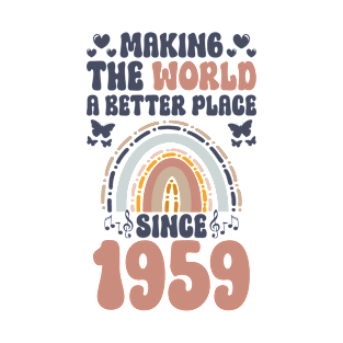 Birthday Making the world better place since 1959 T-Shirt