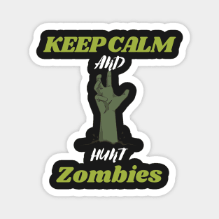 Keep calm and hunt zombies Magnet