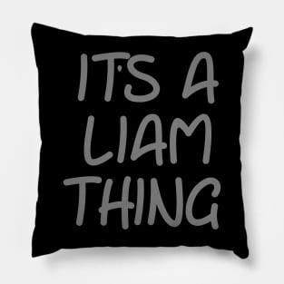 IT'S A LIAM THING Funny Birthday Men Name Gift Idea Pillow