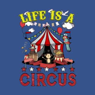 Life Is A Circus T-Shirt