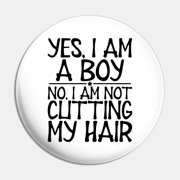 Long Hair - Yes, I am a boy No, I am not cutting my hair Pin by KC Happy Shop