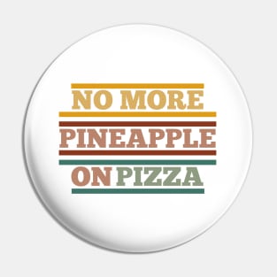 No Pineapple on Pizza Pin