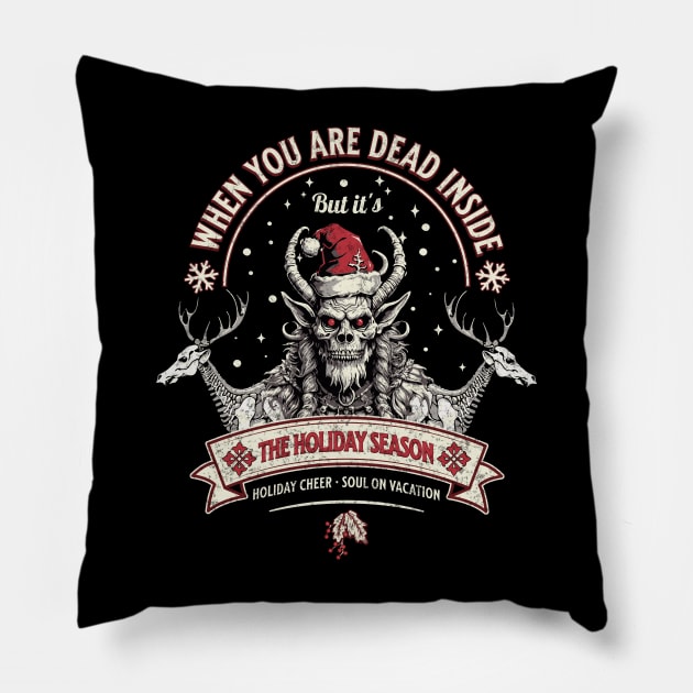 When you are dead inside, but it's the holiday season Pillow by DesignByJeff