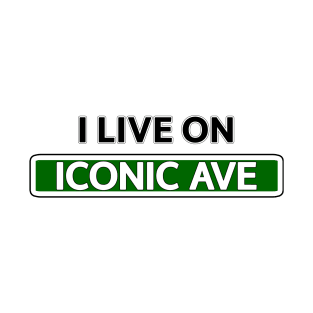 I live on Iconic Ave T-Shirt