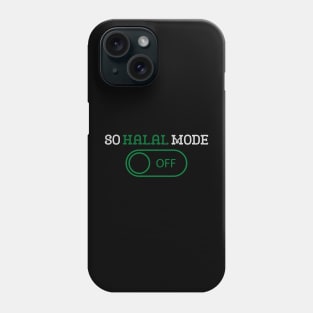 ISLAM SO HALAL MODE ON Phone Case