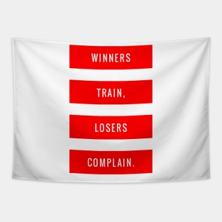 Winners Train, Losers Complain Tapestry