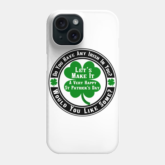 Do You Have Any Irish In You Phone Case by FirstTees