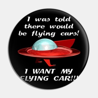 I WANT MY FLYING CAR!!! Pin