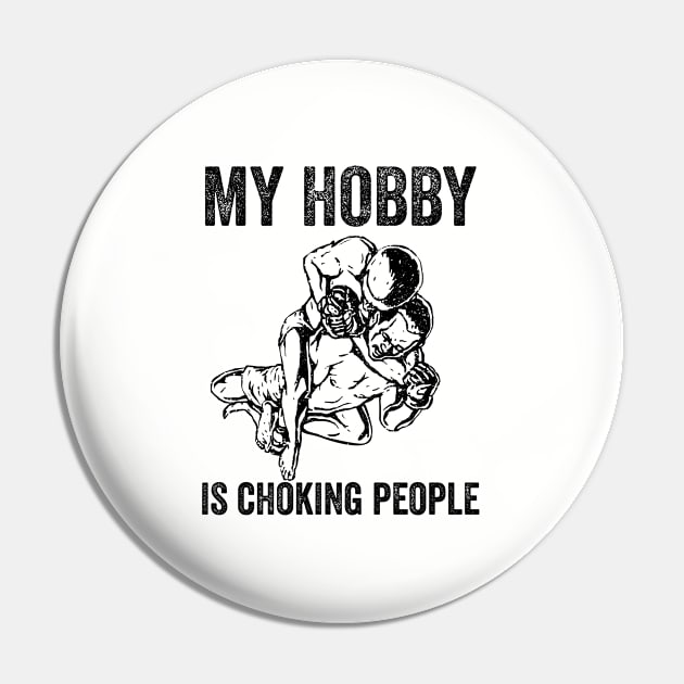 BJJ - My Hobby Is Choking People Pin by Kudostees