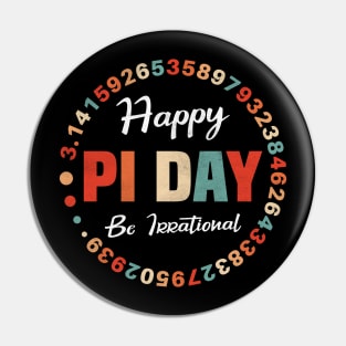 Happy Pi Day Be Irrational Pin