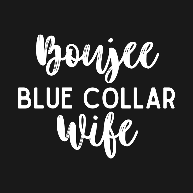 Boujee Blue Collar Wife Bougie by Little Duck Designs