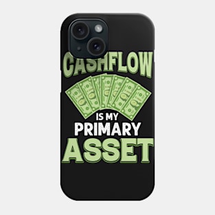 Cashflow Is My Primary Asset Phone Case