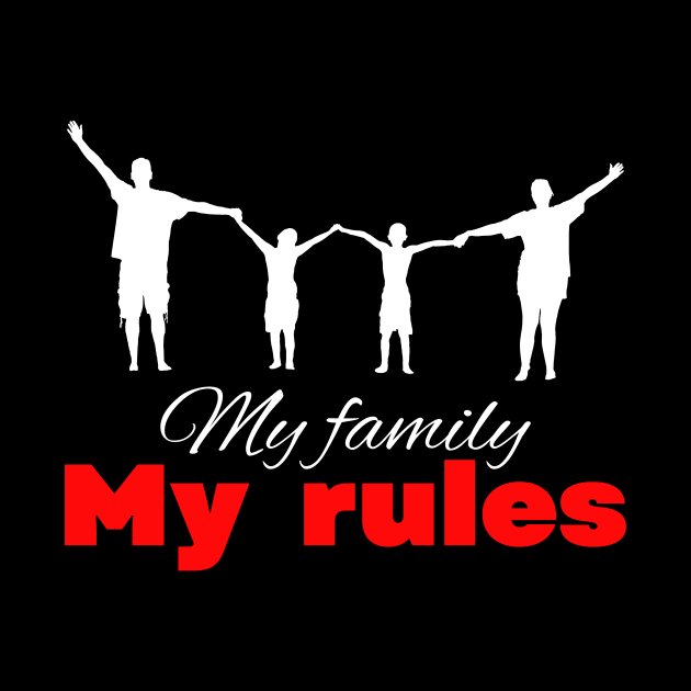 My family my rules cute minimalistic design by Digital Mag Store