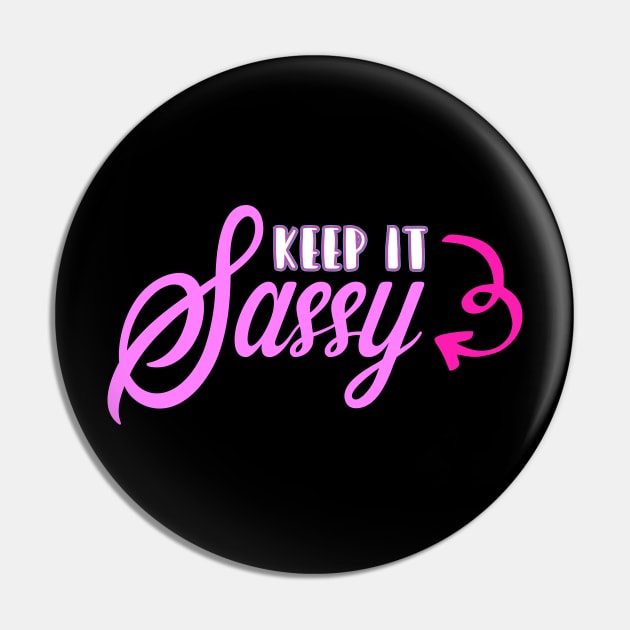 Keep it Sassy Pin by The Glam Factory