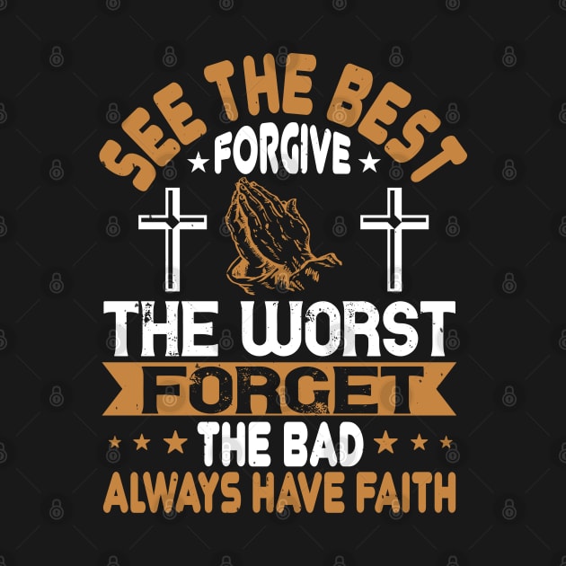 See The Best Forgive The Worst by D3Apparels