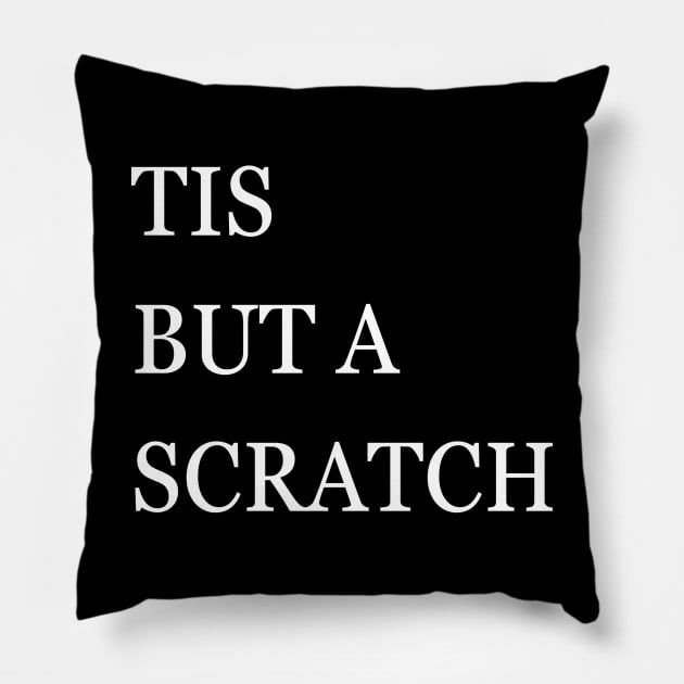 tis but a scratch Pillow by IJMI