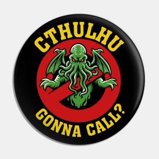 Cthulhu Gonna Call? Pin