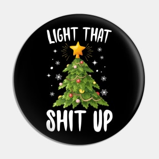 Light That Shit Up Christmas Tree Pin