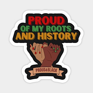 Proud of my Black Roots and Black History Magnet