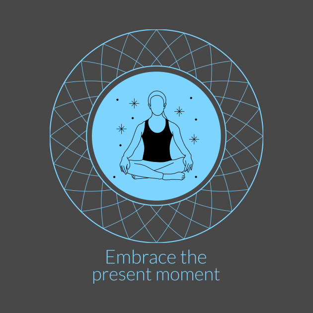 Embrace the Present Moment by TrendyShopTH