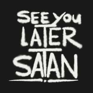 Graffiti Tag - See You Later Satan T-Shirt