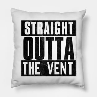 Straight Outta The Vent Pillow