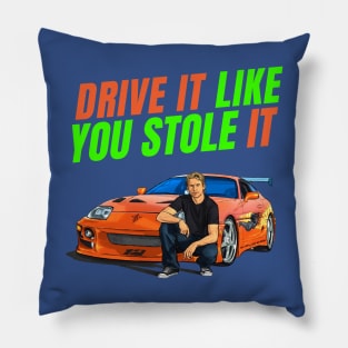 Drive it like you stole it { fast and furious Paul walker's Supra } Pillow