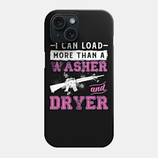 I Can Load More Than a Washer and Dryer Phone Case