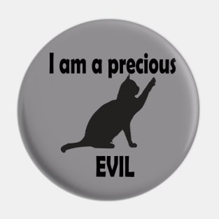 I am a precious evil cute cat t-shirt Pin